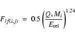 \begin{displaymath}F_{lf(i,j)}~=~0.5 \left(\frac{Q_{*}M_{i}} {E_{\rm rel}} \right)^{1.24}
\end{displaymath}