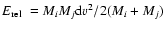 $E_{\rm rel}~=M_{i}M_{j}{\rm d}v^{2}/2(M_{i}+M_{j})$
