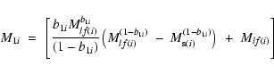\begin{displaymath}M_{1i}~=~\left[\frac{b_{1i}M^{b_{1i}}_{lf(i)}} {(1-b_{1i})}
\...
...(i)}~-~M^{(1-b_{1i})}_{{\rm s}(i)}\right)
~+~M_{lf(i)} \right]
\end{displaymath}
