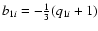 $b_{1i}=-\frac{1}{3}(q_{1i}+1)$