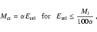 \begin{displaymath}M_{\rm cr}=\alpha E_{\rm rel} ~~~{\rm for}~~~ E_{\rm rel}\leq\frac{M_{i}}{100\alpha}\:,
\end{displaymath}