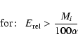 \begin{displaymath}{\rm for}\!:~~E_{\rm rel}>\frac{M_{i}}{100\alpha}
\end{displaymath}