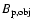 $B_{\rm p,obj}$