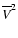 $\overline{V}^2$