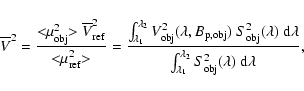 \begin{displaymath}\overline{V}^2 = \frac{ <\!\!\mu_{\rm obj}^2\!\!> \overline{V...
...ambda_1}^{\lambda_2} S_{\rm obj}^2(\lambda) ~ {\rm d}\lambda},
\end{displaymath}