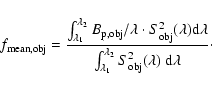 \begin{displaymath}
f_{\rm mean,obj} = \frac{ \int_{\lambda_1}^{\lambda_2}
B_{\...
...a_1}^{\lambda_2} S_{\rm obj}^2(\lambda) ~ {\rm d}\lambda}\cdot
\end{displaymath}