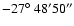 $-27\hbox{$^\circ$ }48' 50''$