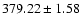 $379.22 \pm 1.58$