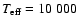$T_{\rm eff}=10~000$