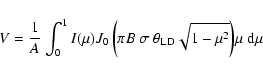 \begin{displaymath}V =\frac{1}{A} \
{\int_0^1{I(\mu) J_0\left({\pi B~ \sigma ~ \theta_{\rm LD} \sqrt{1- \mu^2}} \right)} \mu \ {\rm d}\mu}
\end{displaymath}