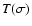 $T(\sigma)$