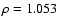 $\rho = 1.053$
