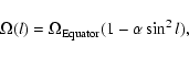 \begin{displaymath}
\Omega(l) = \Omega_{\rm Equator} (1-\alpha \sin^2{l}),
\end{displaymath}
