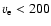 $v_{\rm e} < 200$