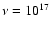 $\nu = 10^{17}$