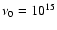 $\nu_0 = 10^{15}$
