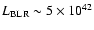 $L_{\rm BLR}\sim5\times10^{42}$