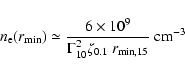 \begin{displaymath}n_{\rm e}(r_{\rm min}) \simeq \frac{6\times10^9}{\Gamma^2_{10} \zeta_{0.1} ~r_{\rm min,15}} ~{\rm cm}^{-3}
\end{displaymath}