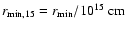 $r_{\rm min,15}=r_{\rm min}/10^{15}~ {\rm cm}$