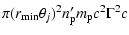 $\displaystyle \pi (r_{\rm min} \theta_j)^2 n'_{\rm p} m_{\rm p} c^2 \Gamma^2 c$