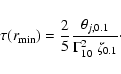 \begin{displaymath}\tau(r_{\rm min})=\frac{2}{5} \frac{\theta_{j,0.1}}{\Gamma^2_{10} ~\zeta_{0.1}} \cdot
\end{displaymath}