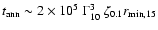 $t_{\rm ann} \sim 2\times 10^5 ~\Gamma^3_{10} ~\zeta_{0.1} r_{\rm min,15}$