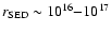$r_{\rm SED} \sim 10^{16} {-} 10^{17}$