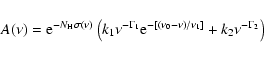 \begin{displaymath}A(\nu) = {\rm e}^{-N_{\rm H} \sigma(\nu)}\left(k_1\nu^{-\Gamm...
...e}^{-\left[(\nu_0-\nu)/\nu_1\right]}+k_2\nu^{-\Gamma_2}\right)
\end{displaymath}