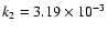 $k_2 =3.19\times 10^{-3}$