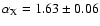 $\alpha_{\rm X} = 1.63 \pm 0.06$
