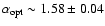 $\alpha_{\rm opt}\sim 1.58\pm0.04$