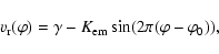 \begin{displaymath}v_{\rm r}(\varphi) = \gamma - K_{\rm em} \sin (2 \pi (\varphi-\varphi_0)),
\end{displaymath}