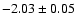 $-2.03\pm 0.05$