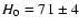$H_0=71\pm 4$