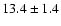$13.4\pm 1.4$