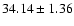 $ 34.14\pm 1.36$