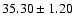 $35.30\pm 1.20$