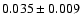 $0.035\pm 0.009$