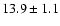 $13.9\pm 1.1$