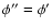 $\phi''=\phi'$