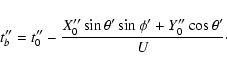 \begin{displaymath}t''_b=t''_0-\frac{X''_0\sin\theta'\sin\phi'+Y''_0\cos\theta'}{U}\cdot
\end{displaymath}