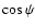 $\cos\psi$