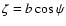 $\zeta=b \cos \psi$
