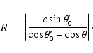 \begin{eqnarray*}R & = & \left\vert\frac{c\sin\theta'_0}{\cos\theta'_0-\cos\theta}\right\vert \cdot
\end{eqnarray*}