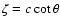 $\zeta=c \cot\theta$