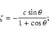 \begin{displaymath}\zeta=-\frac{c\sin\theta}{1+\cos\theta};
\end{displaymath}