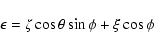 \begin{displaymath}\epsilon = \zeta\cos\theta\sin\phi+\xi\cos\phi \end{displaymath}