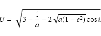 \begin{displaymath}U=\sqrt{3-\frac{1}{a}-2\sqrt{a(1-e^2)}\cos{i}}.
\end{displaymath}
