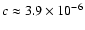 $c\approx3.9\times 10^{-6}$