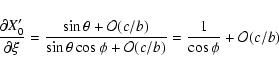 \begin{displaymath}\frac{\partial X'_0}{\partial\xi} =
\frac{\sin\theta +\mathc...
...os\phi +\mathcal{O}(c/b)}
=\frac{1}{\cos\phi}+\mathcal{O}(c/b) \end{displaymath}